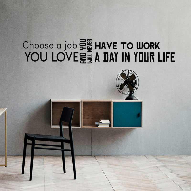 Inspirational Quotes Wall Art Vinyl Decal - Choose a Job You Love And You Will Never Have To Work A Day In Your Life - 8" x 50" Motivational Living Room Wall Art Decal Office Wall Vinyl Decal Sticker 3