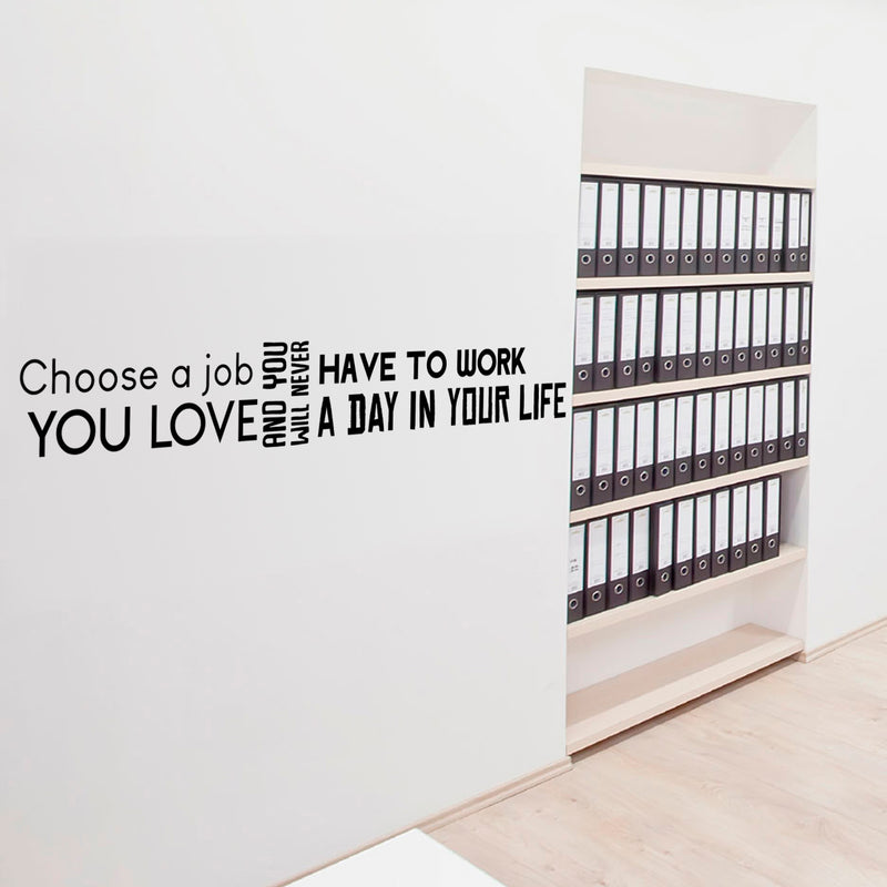 Inspirational Quotes Wall Art Vinyl Decal - Choose a Job You Love And You Will Never Have To Work A Day In Your Life - 8" x 50" Motivational Living Room Wall Art Decal Office Wall Vinyl Decal Sticker 2