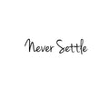 Never Settle Quote - Wall Art Decal - ecoration Sticker - Life Quotes Wall Art - Over the Door Vinyl Sticker - Peel Off Vinyl Decals - Die Cut Vinyl Wall Art Sticker - Motivational Words 1