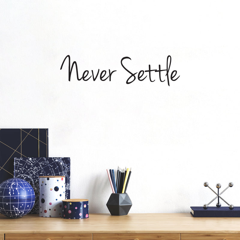 Never Settle Quote - Wall Art Decal - ecoration Sticker - Life Quotes Wall Art - Over the Door Vinyl Sticker - Peel Off Vinyl Decals - Die Cut Vinyl Wall Art Sticker - Motivational Words 3