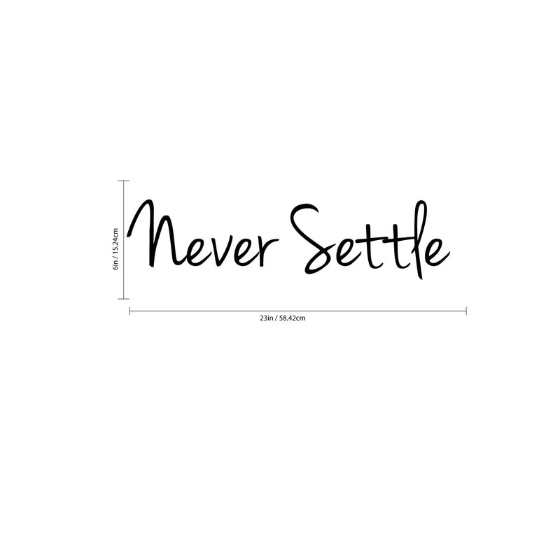 Never Settle Quote - Wall Art Decal - ecoration Sticker - Life Quotes Wall Art - Over the Door Vinyl Sticker - Peel Off Vinyl Decals - Die Cut Vinyl Wall Art Sticker - Motivational Words 4