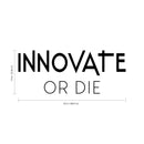 Innovate Or Die - Wall Art Decal - 14" x 35" Motivational Life Quote Vinyl Decal - Living Room Art Decor - Bedroom Wall Sticker - Workplace Wall Vinyl Decal Quotes - Self Motivation Die Cut Quotes 4