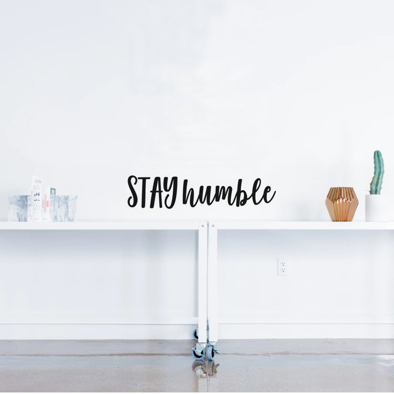 Stay Humble - Inspirational Life Quotes Wall Art Vinyl Decal - 5" x 22" Decoration Vinyl Sticker - Motivational Wall Art Decal - Bedroom Living Room Decor - Trendy Wall Art 3