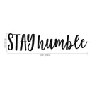 Stay Humble - Inspirational Life Quotes Wall Art Vinyl Decal - 5" x 22" Decoration Vinyl Sticker - Motivational Wall Art Decal - Bedroom Living Room Decor - Trendy Wall Art 4
