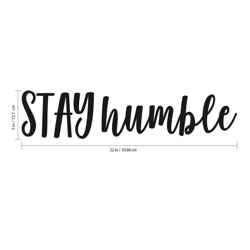 Stay Humble - Inspirational Life Quotes Wall Art Vinyl Decal - 5" x 22" Decoration Vinyl Sticker - Motivational Wall Art Decal - Bedroom Living Room Decor - Trendy Wall Art 4