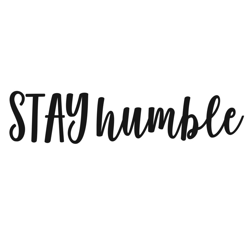 Stay Humble - Inspirational Life Quotes Wall Art Vinyl Decal - 5" x 22" Decoration Vinyl Sticker - Motivational Wall Art Decal - Bedroom Living Room Decor - Trendy Wall Art 1