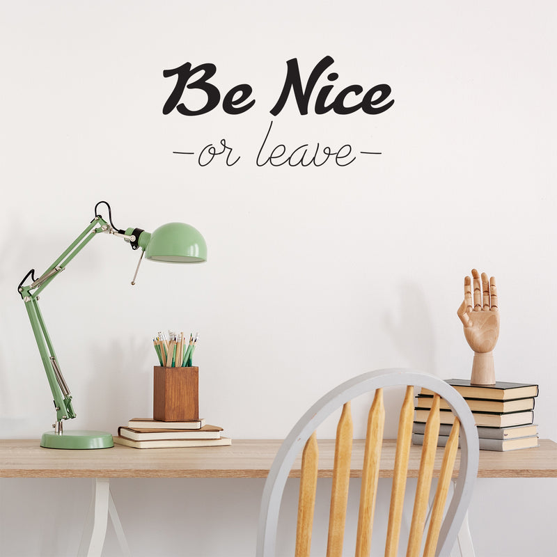 Be Nice Or Leave - Inspirational Quotes Wall Art Vinyl Decal - 11" x 23" Decoration Vinyl Sticker - Motivational Wall Art Decal - Home Office Vinyl Wall Decor 1