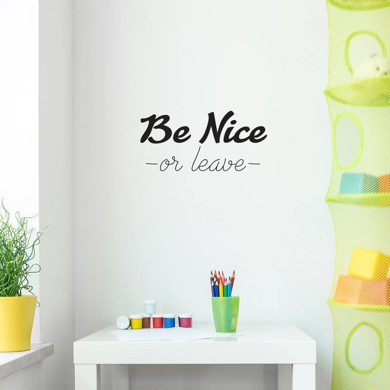 Be Nice Or Leave - Inspirational Quotes Wall Art Vinyl Decal - Decoration Vinyl Sticker - Motivational Wall Art Decal - Home Office Vinyl Wall Decor - Black Die Cut Respect Words 2