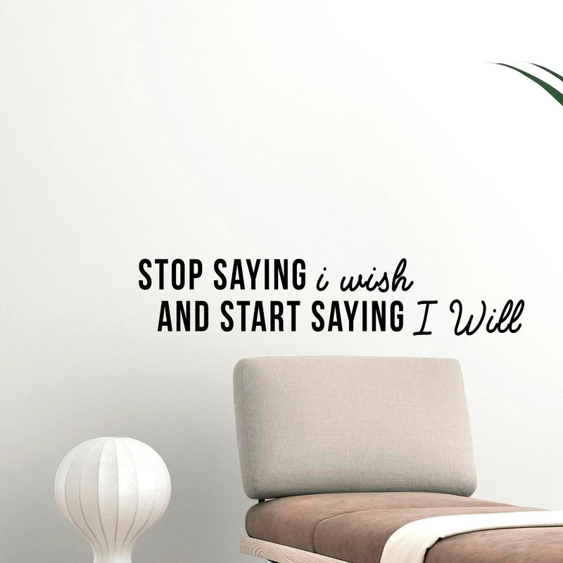 Stop Saying I Wish And Start Saying I Will - Inspirational Quotes Wall Art Vinyl Decal ecoration Vinyl Sticker - Motivational Wall Art Decal - Bedroom Vinyl Decals - Life quotes Decals 2