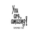 You Are Amazing! Remember That - Inspirational Life Quotes - Wall Art Vinyl Decal - Decoration Vinyl Sticker - Motivational Wall Art Decal - Bedroom Living Room Decor - Trendy Wall Art 1