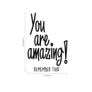 You Are Amazing! Remember That - Inspirational Life Quotes - Wall Art Vinyl Decal - Decoration Vinyl Sticker - Motivational Wall Art Decal - Bedroom Living Room Decor - Trendy Wall Art 4