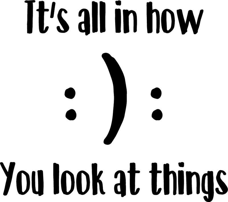 Vinyl Wall Art Decal - It’s All in How You Look at Things - 20" x 23" - Home Decoration Vinyl Stickers - Bedroom Living Room Wall Decor - Trendy Wall Art - Cute Inspirational Vinyl Lettering 4