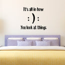 Vinyl Wall Art Decal - It’s All in How You Look at Things - 20" x 23" - Home Decoration Vinyl Stickers - Bedroom Living Room Wall Decor - Trendy Wall Art - Cute Inspirational Vinyl Lettering 2