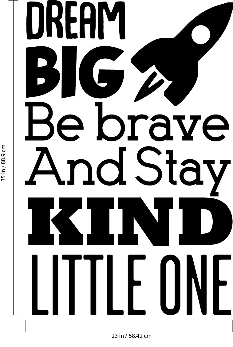 Dream Big Be Brave and Stay Kind Little One - Vinyl Wall Art Stickers - 35" x 23" - Unisex Childrens Bedroom Decals - Preschool and Kindergarten Kids Vinyl Wall Art - Toddler Room Decoration Vinyl 4