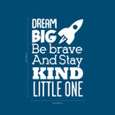 Dream Big Be Brave and Stay Kind Little One - Vinyl Wall Art Stickers - 35" x 23" - Unisex Childrens Bedroom Decals - Preschool and Kindergarten Kids Vinyl Wall Art - Toddler Room Decoration Vinyl 4
