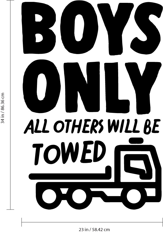 BOYS ONLY All Other Will Be TOWED Wall Art Large Vinyl Decal - Boys Nusery Cool Wall Decor- Decoration Vinyl Sticker - Teen Boys Room Decor - Boys Bedroom Wall Decoration Vinyl 4