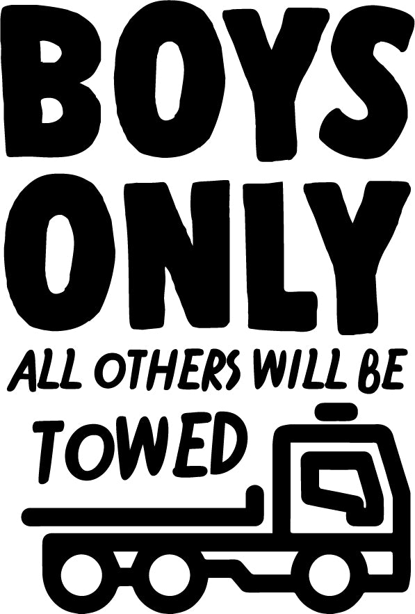 BOYS ONLY All Other Will Be TOWED Wall Art Large Vinyl Decal - Boys Nusery Cool Wall Decor- Decoration Vinyl Sticker - Teen Boys Room Decor - Boys Bedroom Wall Decoration Vinyl 1