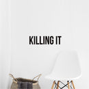 Killing IT - Inspirational Quote - Vinyl Wall Art Decal - 5" x 19" - Life Quotes Wall Art Sticker - Motivational Vinyl Decal - Modern Urban Slang Wall Decals Phrases (Black) 2