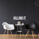 Killing IT - Inspirational Quote - Vinyl Wall Art Decal - 5" x 19" - Life Quotes Wall Art Sticker - Motivational Vinyl Decal - Modern Urban Slang Wall Decals Phrases (White) 3