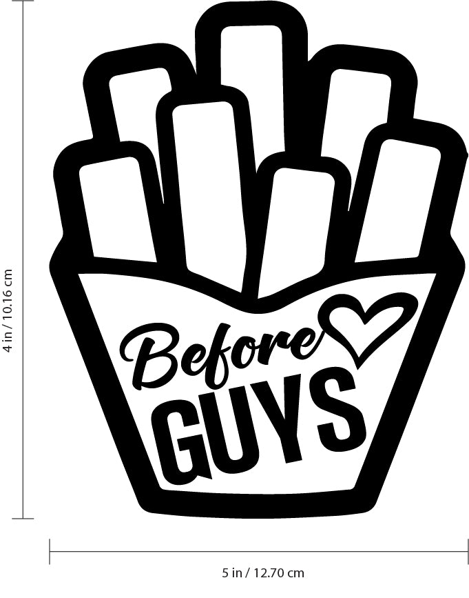 Fries Before Guys - Vinyl Laptop Stickers - 4" x 5" - Removable Vinyl Decals for Computers; Cars; Walls; Journals and Notebooks - French Fries Sign Sticker Decor Decoration - White (4" x 5"; Black) 3