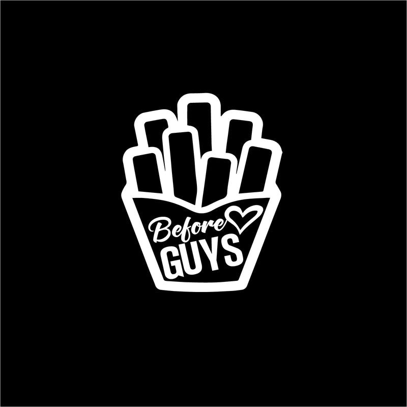 Fries Before Guys - Vinyl Laptop Stickers - 4" x 5" - Removable Vinyl Decals for Computers; Cars; Walls; Journals and Notebooks - Die Cut Vinyl Friendship Quotes - White (4" x 5"; White) 4