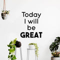 Today I Will Be Great - Inspirational Life Quotes Wall Art Vinyl Decal - Decoration Vinyl Sticker - Motivational Wall Art Decal - Bedroom Living Room Decor - Positive Quotes Wall Art Sticker 3