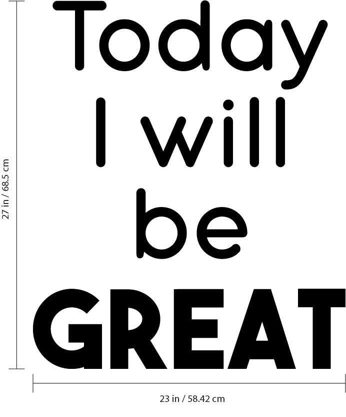 Today I Will Be Great - Inspirational Life Quotes Wall Art Vinyl Decal - 27" x 23" Decoration Vinyl Sticker - Motivational Wall Art Decal - Bedroom Living Room Decor - Positive Quotes Wall Art Sticker 3