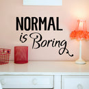 Normal Is Boring - Wall Art Decal - Motivational Life Quote Vinyl Decal - Living Room Wall Art Decor - Bedroom Wall Sticker - Workplace Wall Vinyl Decals - Self Motivation Die Cut Quotes 3