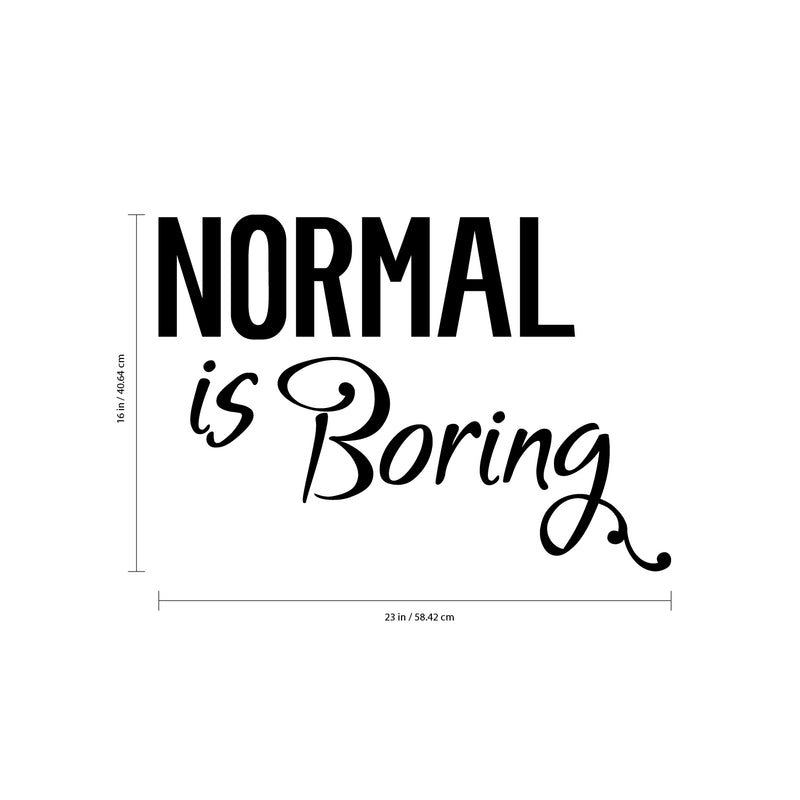 Normal is Boring - Cursive Quotes Inspirational Wall Art Decal - 16" x 23" Motivational Life Quote Vinyl Decal - Bedroom Wall Stickers Decor 4