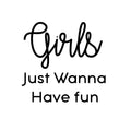 Girls Just Wanna Have Fun - Vinyl Wall Art Stickers - Girls Bedroom Vinyl Wall Decals - Cute Wall Art Decals for Girls - Girls Just Wanna Have Fun Door Signs 1