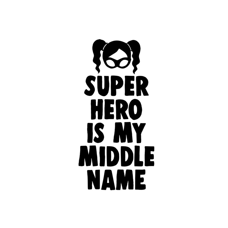 Super Hero Is My Middle Name - Vinyl Wall Art Stickers - Girls Bedroom Superhero Vinyl Wall Decals - Cute Nursery Wall Decal - Girls Party Vinyl Wall Decorations 1