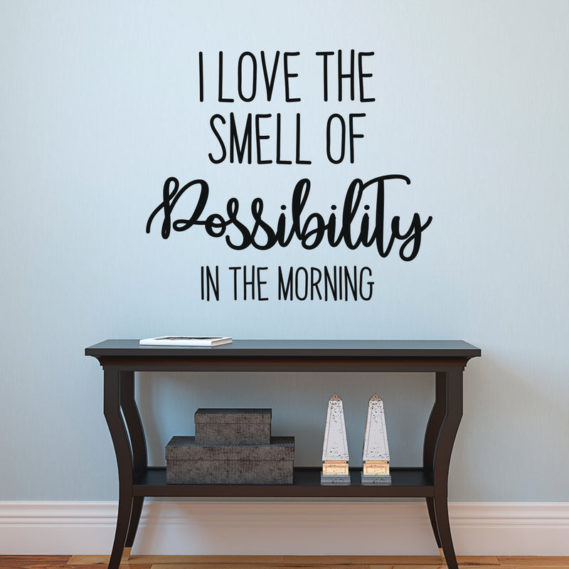 Inspirational Quotes Vinyl Wall Decal - I Love the Smell of Possibility In The Morning - Home Office Workplace Motivational Art Decal Stickers - Bedroom Living Room Vinyl Wall Decor 3