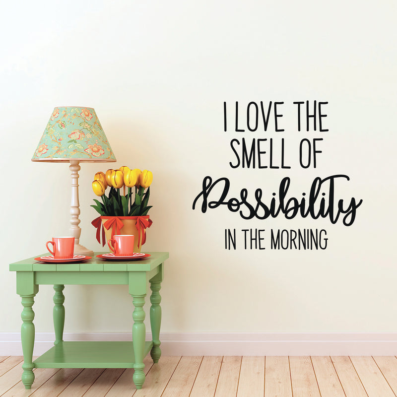 Inspirational Quotes Vinyl Wall Decal - I Love the Smell of Possibility In The Morning - Home Office Workplace Motivational Art Decal Stickers - Bedroom Living Room Vinyl Wall Decor 2