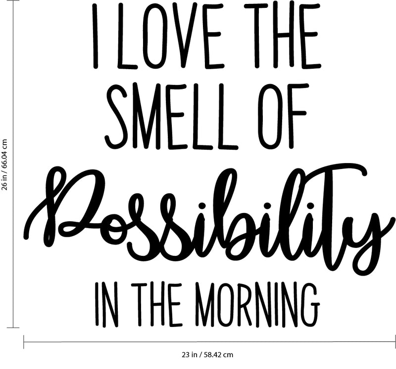 Inspirational Quotes Vinyl Wall Decal - I Love the Smell of Possibility In The Morning - Home Office Workplace Motivational Art Decal Stickers - Bedroom Living Room Vinyl Wall Decor 4