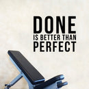 Inspirational Quotes Vinyl Wall Decal - Done is Better Than Perfect - 17" x 20" Home Office Workplace Motivational Art Decal Stickers 2