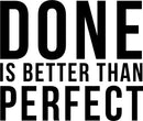 Inspirational Quotes Vinyl Wall Decal - Done Is Better Than Perfect - Home Office Workplace Motivational Art Decal Stickers 1