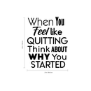 Inspirational Quote Wall Art Vinyl Decal - When You Feel Like Quitting Think About Why You Started - Bedroom Motivational Wall Art Decor- Business Office Positive Quote Sticker Decals 4