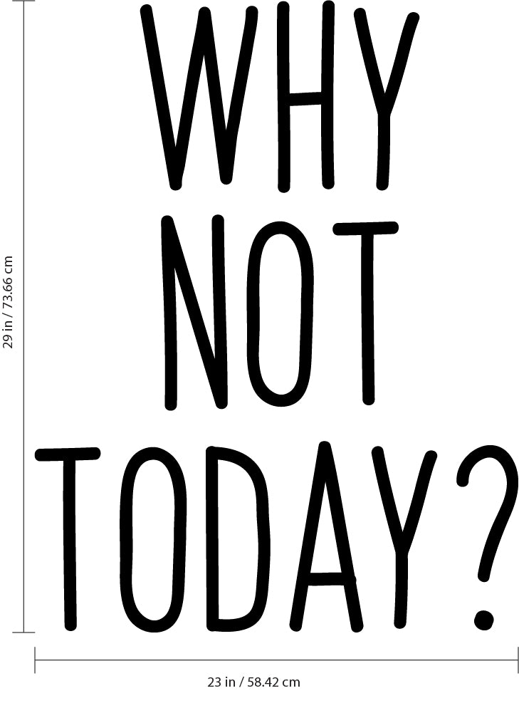 Inspirational Life Quotes Wall Art Vinyl Decal - Why Not Today? - Decoration Vinyl Sticker - Motivational Wall Art Decal - Bedroom Living Room Decor - Trendy Wall Art - Positive Quotes 4