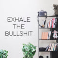 Inspirational Life Quotes Wall Art Vinyl Decal - Exhale The BulIsh!it - Decoration Vinyl Sticker - Motivational Wall Art Decal - Bedroom Living Room Decor - Trendy Wall Art - Positive Quotes 3