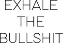 Inspirational Life Quotes Wall Art Vinyl Decal - Exhale The BulIsh!it - Decoration Vinyl Sticker - Motivational Wall Art Decal - Bedroom Living Room Decor - Trendy Wall Art - Positive Quotes 1