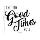 Inspirational Life Quotes Wall Art Vinyl Decal - Let The Good Times Roll - 22" X 26" Decoration Vinyl Sticker - Motivational Wall Art Decal - Positive Quote Trendy Wall Art Living Room Decor 4