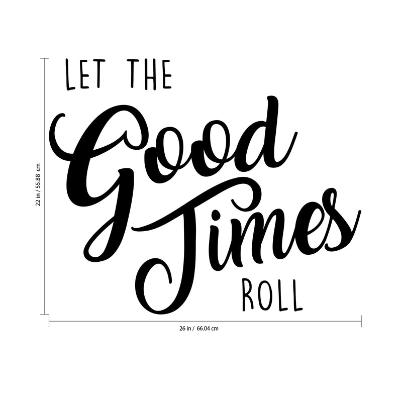 Inspirational Life Quotes Wall Art Vinyl Decal - Let The Good Times Roll - 22" X 26" Decoration Vinyl Sticker - Motivational Wall Art Decal - Positive Quote Trendy Wall Art Living Room Decor 4