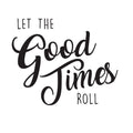 Inspirational Life Quotes Wall Art Vinyl Decal - Let The Good Times Roll - Decoration Vinyl Sticker - Motivational Wall Art Decal - Positive Quote Trendy Wall Art Living Room Decor 1