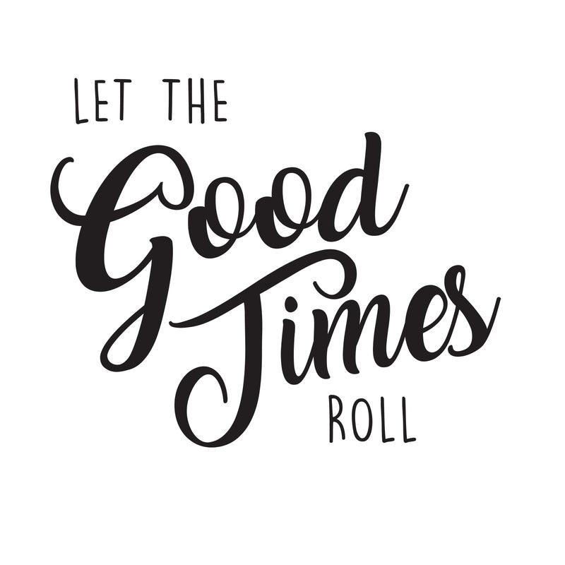 Inspirational Life Quotes Wall Art Vinyl Decal - Let The Good Times Roll - 22" X 26" Decoration Vinyl Sticker - Motivational Wall Art Decal - Positive Quote Trendy Wall Art Living Room Decor 1