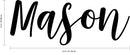 Boys Custom Name Vinyl Wall Art Sticker Decal - ’Mason’ Custom Name 12" x 32" - Little Boys Bedroom Vinyl Wall Decals - Cute Wall Art Decals for Baby Boy Nursery Room Decor (12" x 32"; Black Cursive) 4