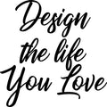 Vinyl Wall Art Decal - Design The Life You Love - Decoration Vinyl Sticker - Motivational Wall Art Decal - Positive Quote Trendy Wall Art Living Room; Dorm; Bedroom; Office Decor 1