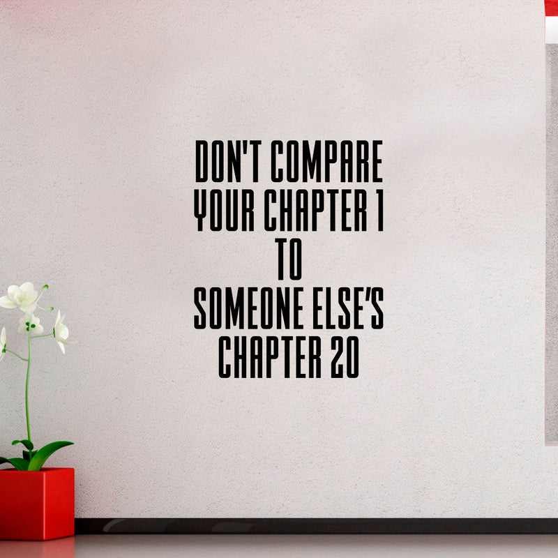 Wall Art Vinyl Decal Inspirational Life Quotes - Don’t Compare Your Chapter 1 to Someone Else’s Chapter 20-29" x 23" Decoration Vinyl Sticker - Motivational Wall Art Decal - Positive Quote 3