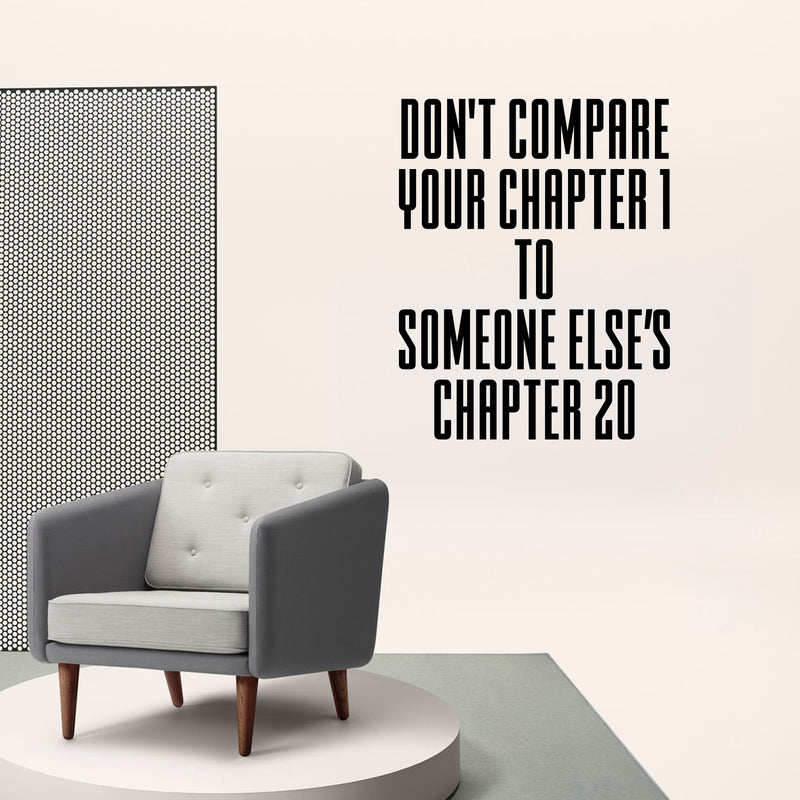 Wall Art Vinyl Decal Inspirational Life Quotes - Don't Compare Your Chapter 1 To Someone Else's Chapter 20 - Decoration Vinyl Sticker - Motivational Wall Art Decal - Positive Quote 2