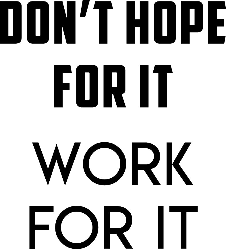 Wall Art Vinyl Decal Inspirational Life Quotes - Don't Hope For It Work For It - Decoration Vinyl Sticker - Motivational Wall Art Decal - Positive Quote 1