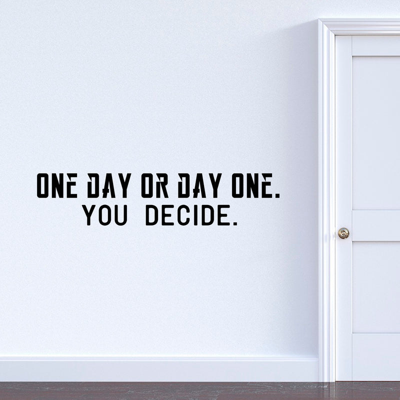 Vinyl Wall Art Decal Inspirational Life Quotes - One Day Or Day One. You Decide. - 8" x 37" Decoration Vinyl Sticker - Motivational Wall Art Decal - Positive Life Quote Peel and Stick Vinyl Stickers 1